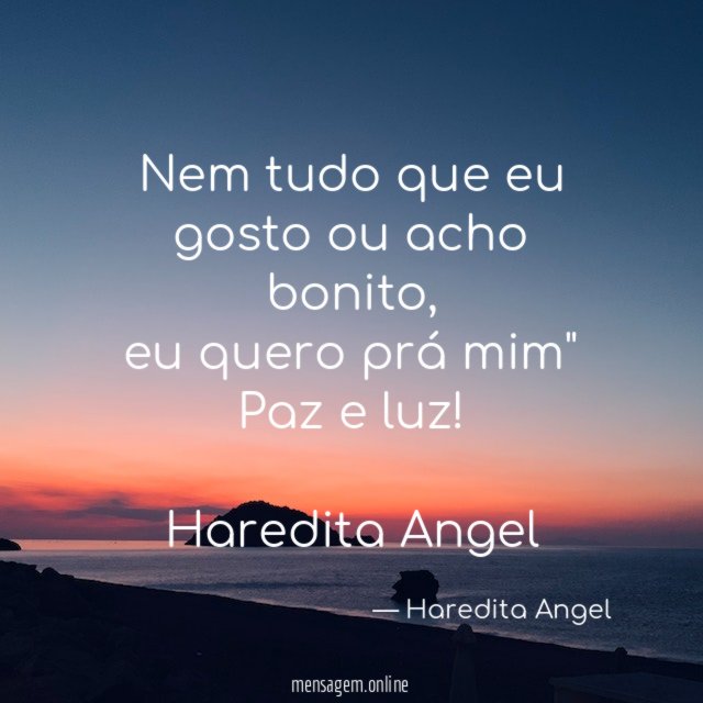 Nem tudo que eu gosto ou acho bonito
