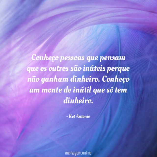 Conheço pessoas que pensam que os outros são