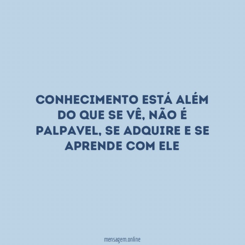 CONHECIMENTO ESTÁ ALÉM DO QUE SE VÊ