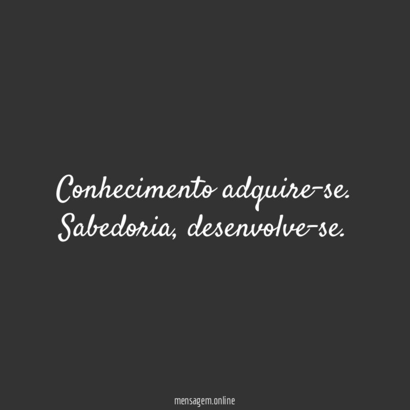 Conhecimento adquire-se