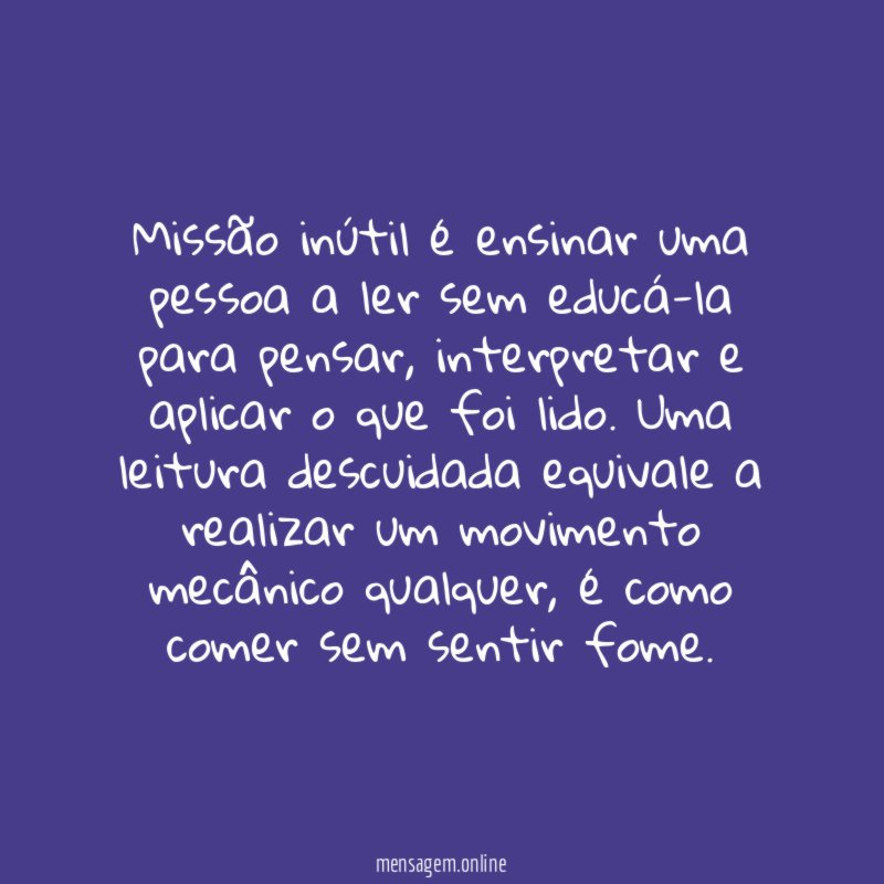 Missão inútil é ensinar uma pessoa a ler