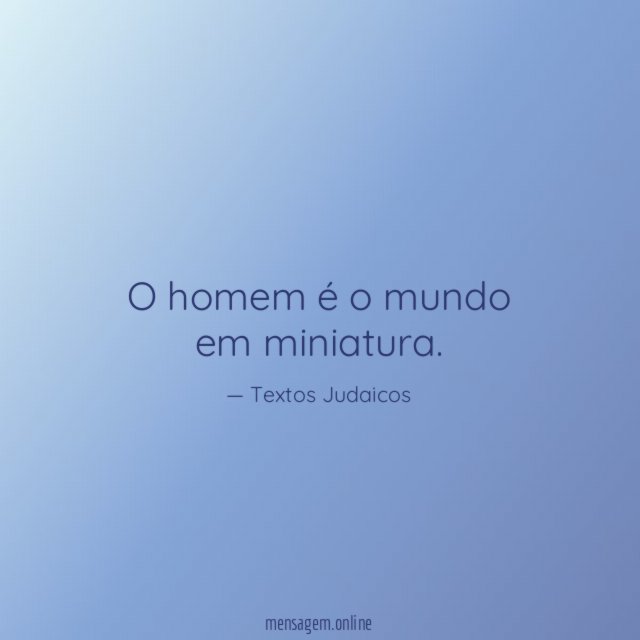 O homem é o mundo em miniatura