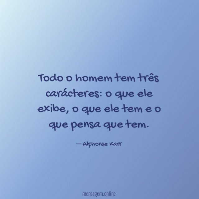 Todo o homem tem três carácteres