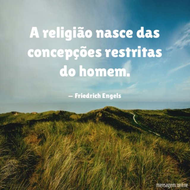 A religião nasce das concepções restritas do homem