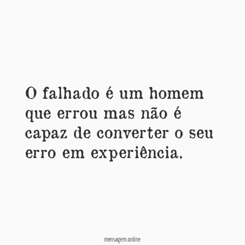 O falhado é um homem que errou mas