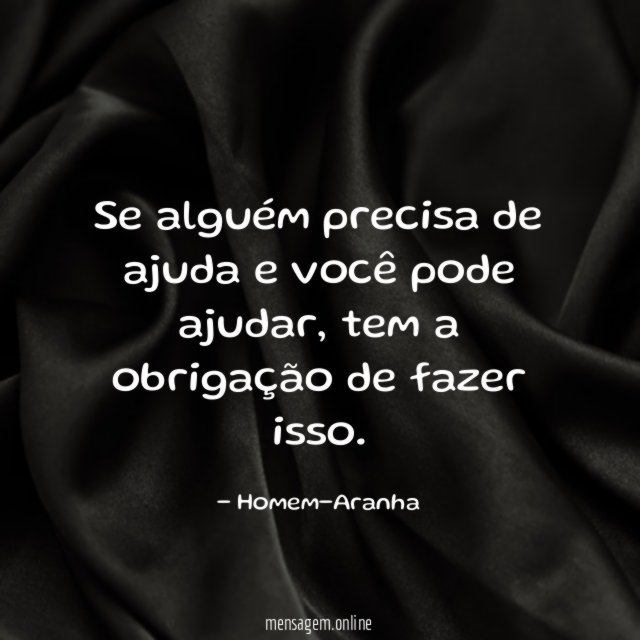 Se alguém precisa de ajuda e você pode ajudar