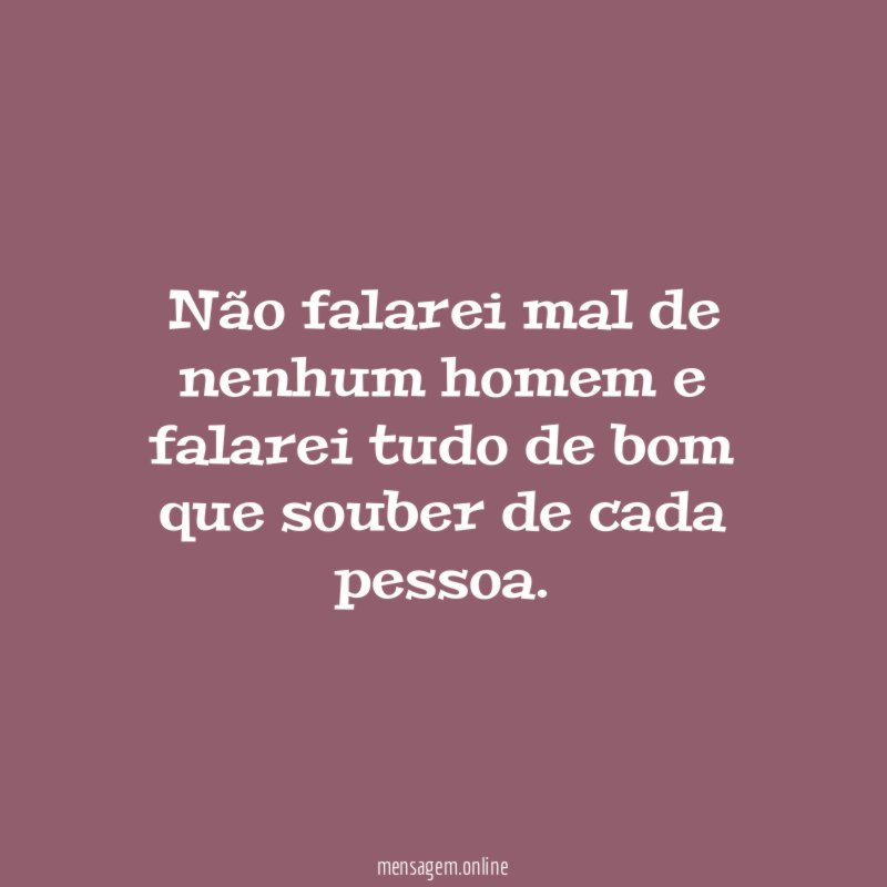 Não falarei mal de nenhum homem e falarei