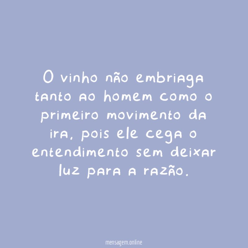 O vinho não embriaga tanto ao homem como