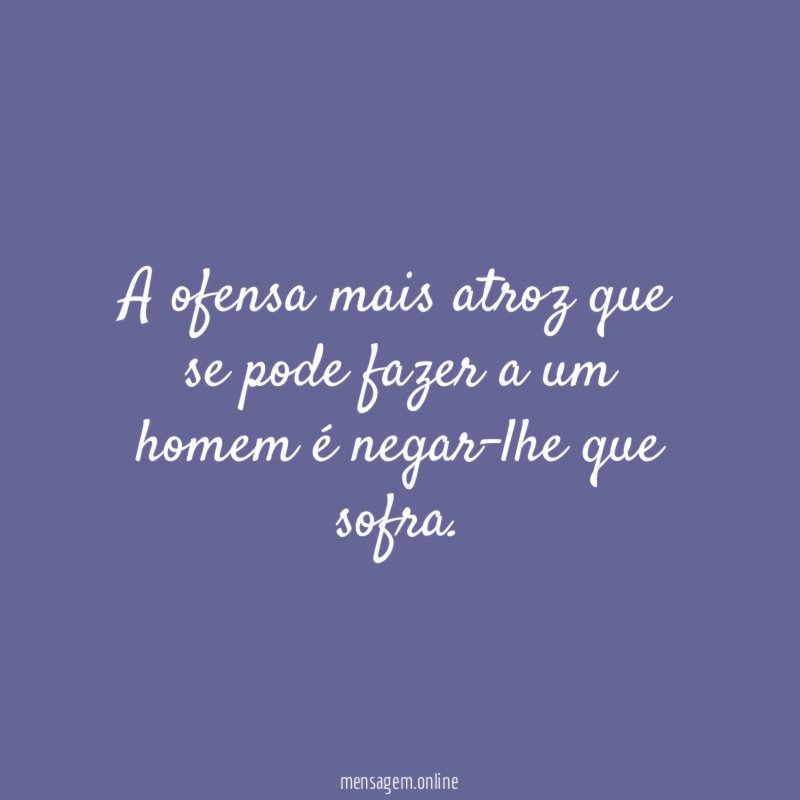 A ofensa mais atroz que se pode fazer