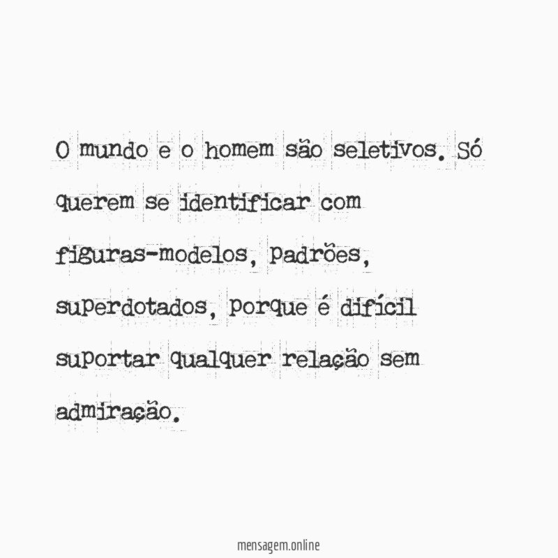 O mundo e o homem são seletivos