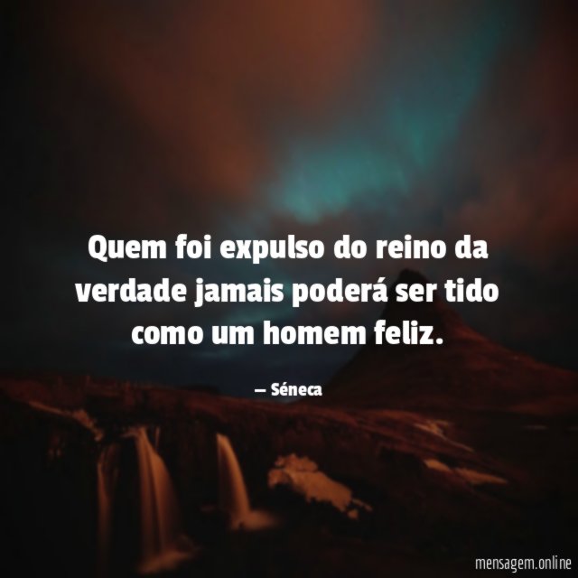 Quem foi expulso do reino da verdade jamais