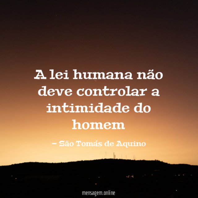 A lei humana não deve controlar a intimidade do homem
