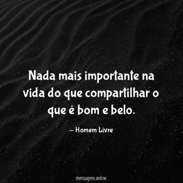 Nada mais importante na vida do que compartilhar