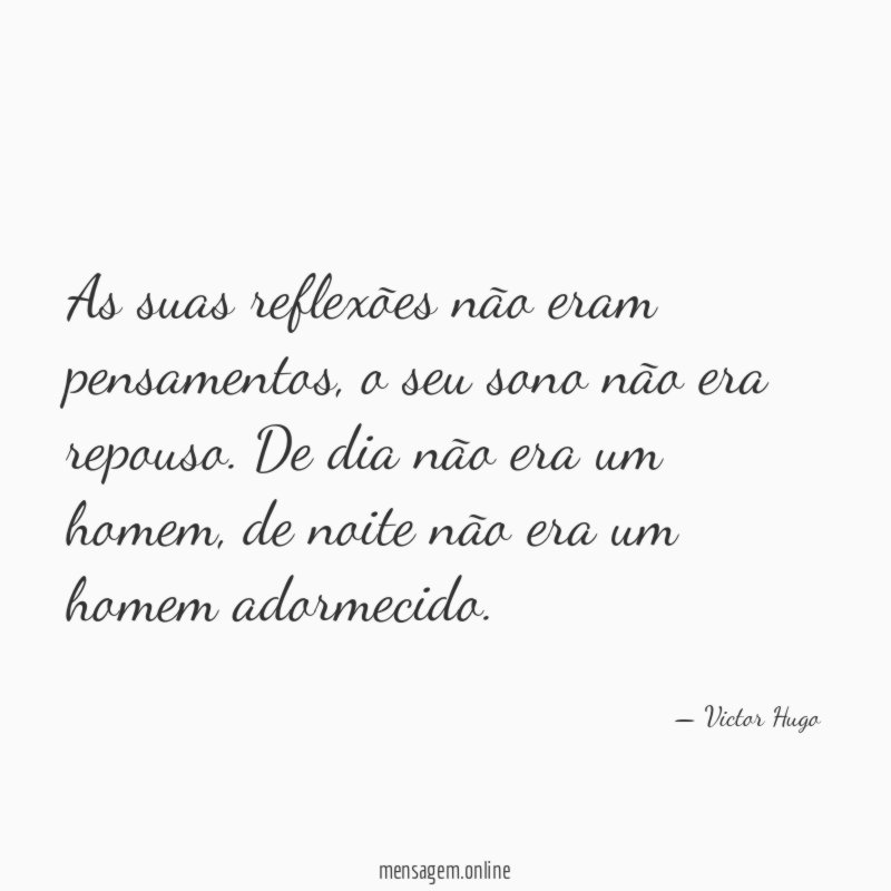 As suas reflexões não eram pensamentos