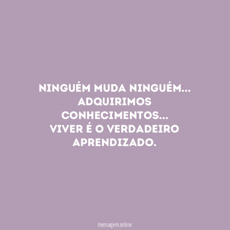 Ninguém muda ninguém