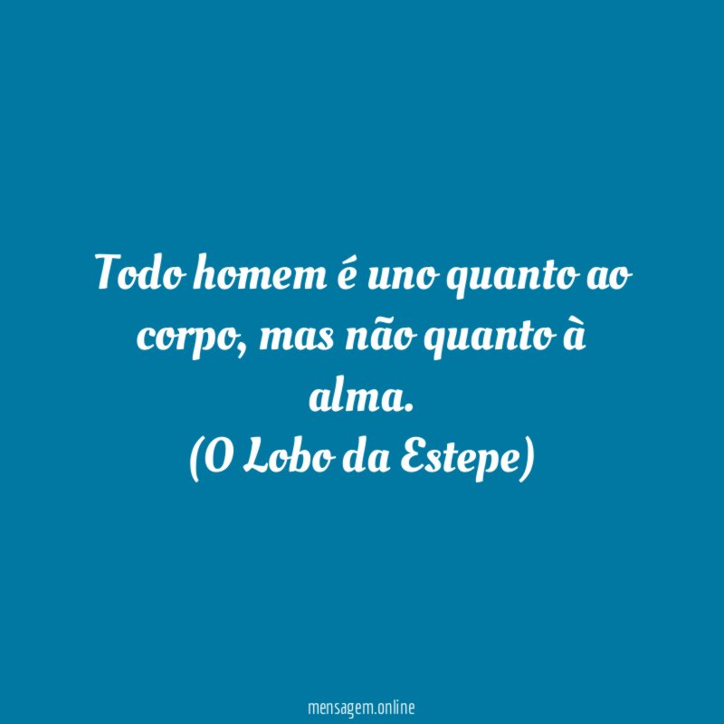 Todo homem é uno quanto ao corpo, mas não quanto à alma.