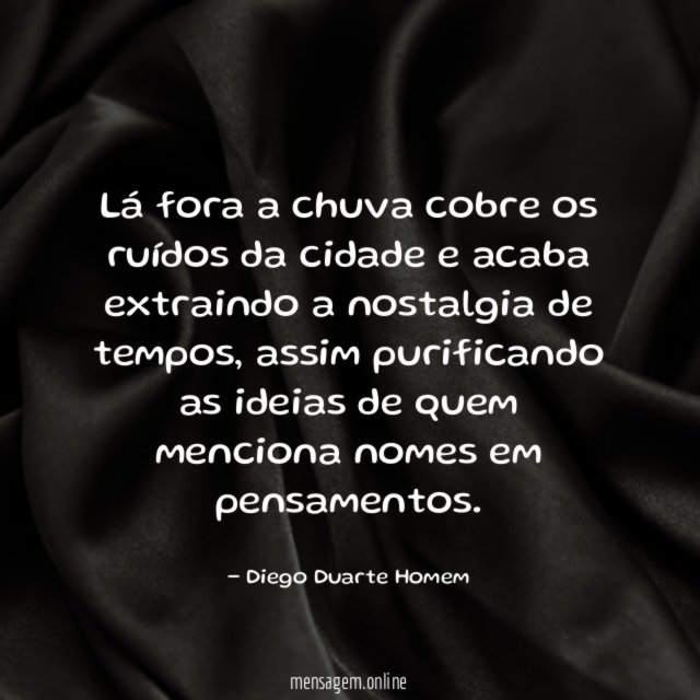 Lá fora a chuva cobre os ruídos da