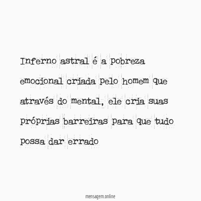 Inferno astral é a pobreza emocional criada pelo