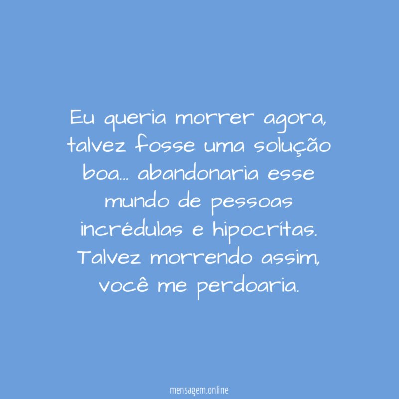 Eu queria morrer agora