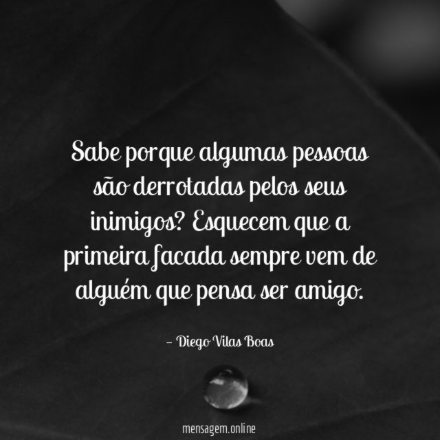 Sabe porque algumas pessoas são derrotadas pelos seus inimigos
