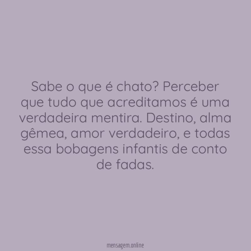 Sabe o que é chato