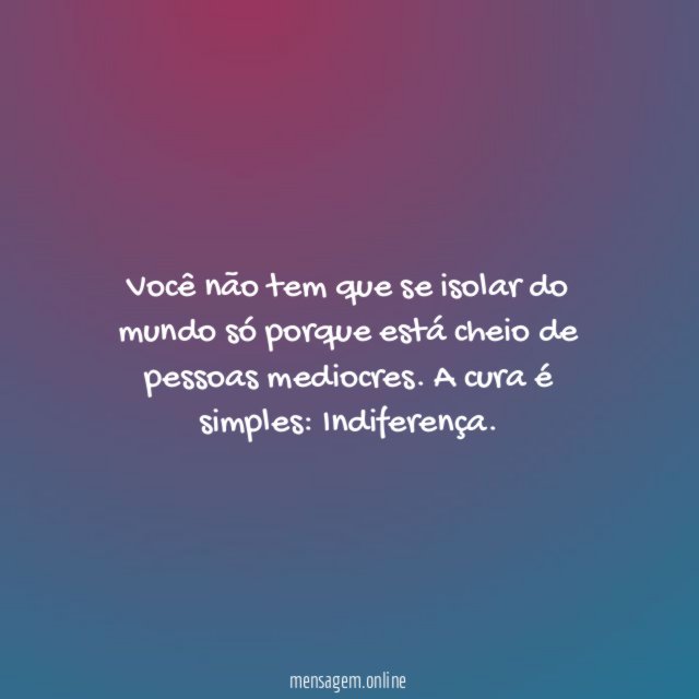 Você não tem que se isolar do mundo