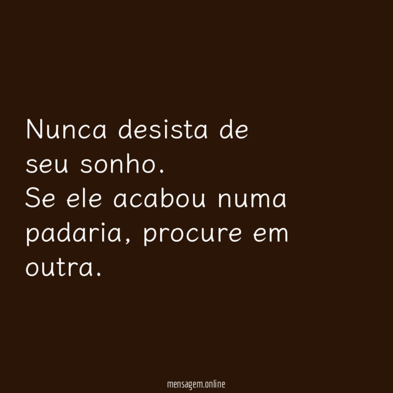 Nunca desista de seu sonho