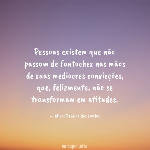 Pessoas existem que não passam de fantoches nas