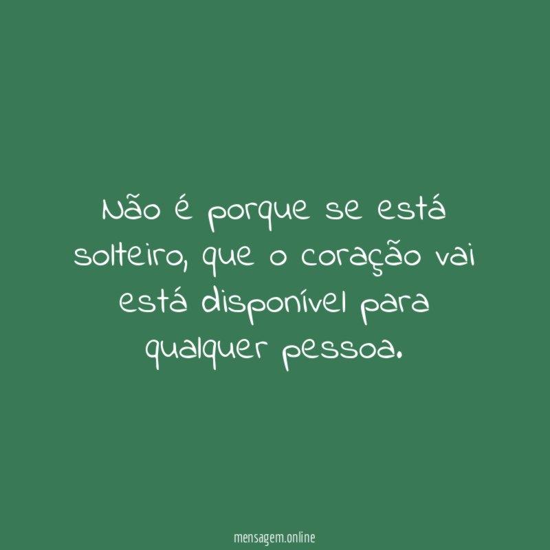 Não é porque se está solteiro