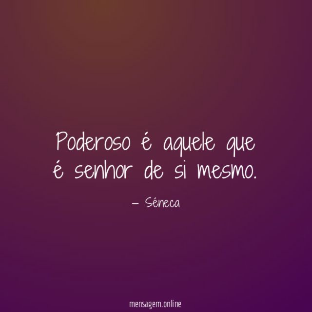 Poderoso é aquele que é senhor de si mesmo