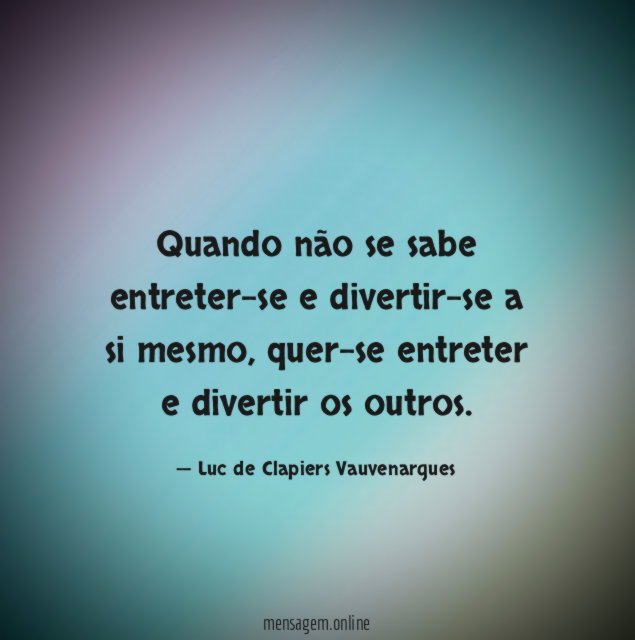 Quando não se sabe entreter-se e divertir-se a si mesmo