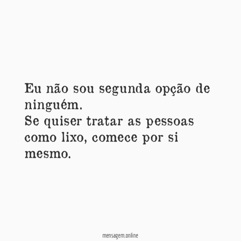 Eu não sou segunda opção de ninguém