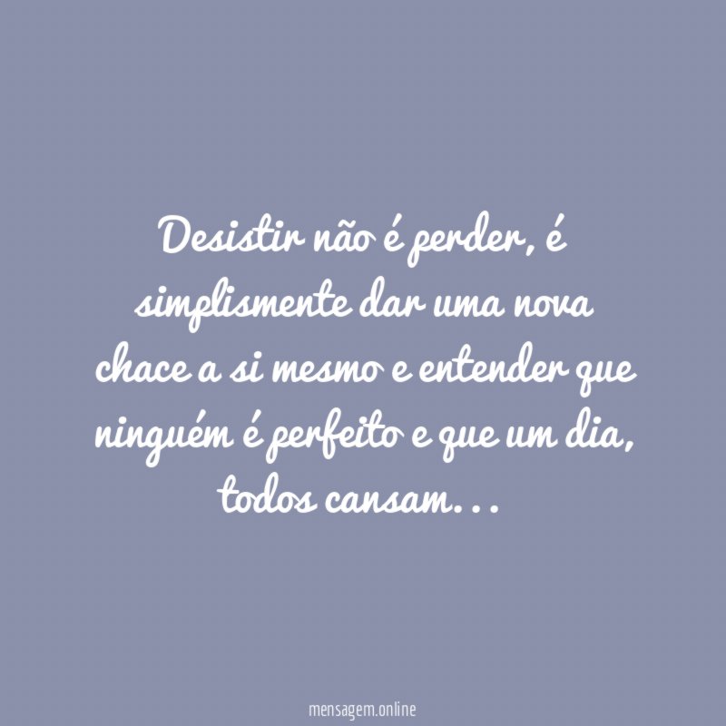 Desistir não é perder