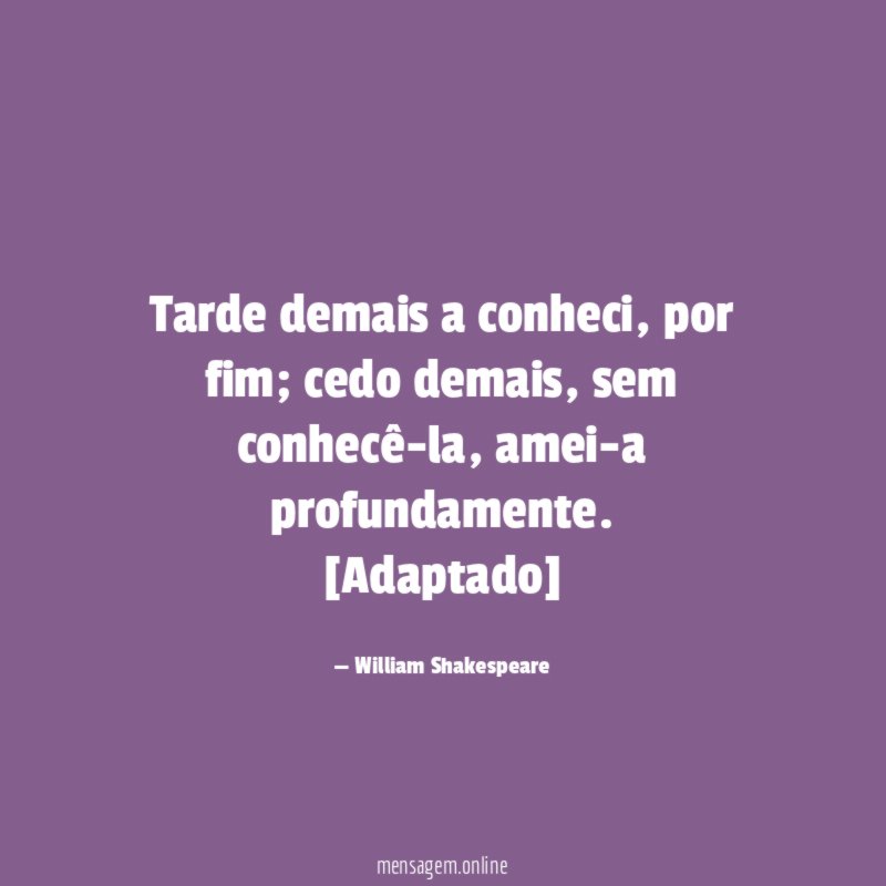 Tarde demais a conheci