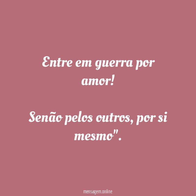 Entre em guerra por amor