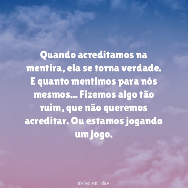Quando acreditamos na mentira