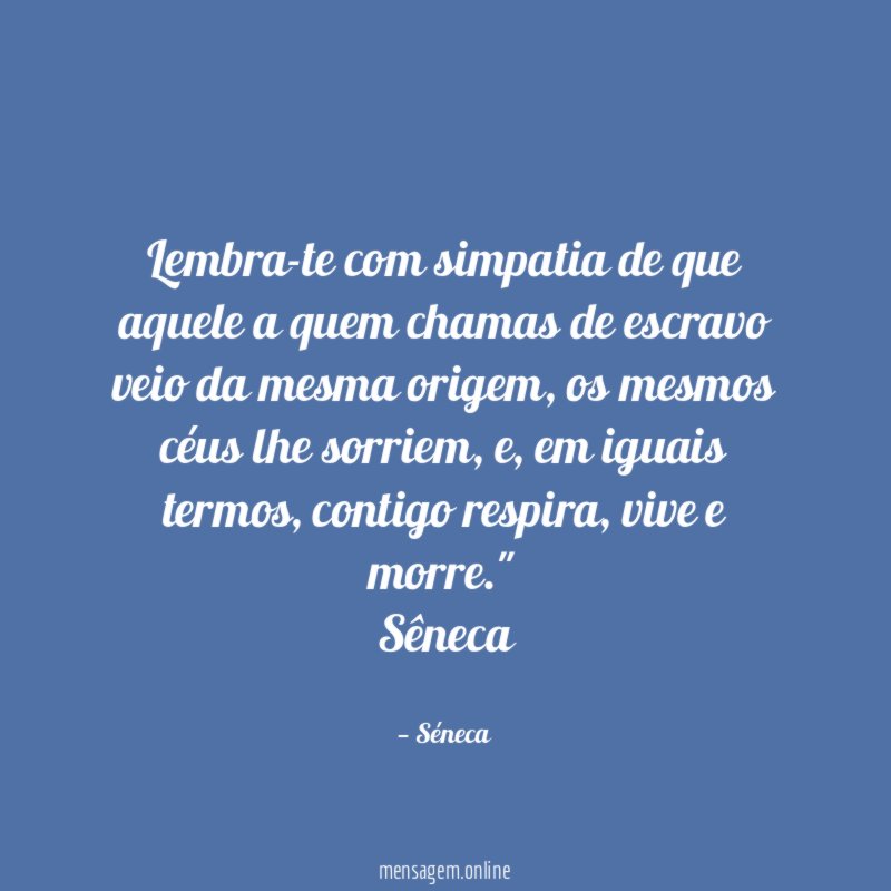 Lembra-te com simpatia de que aquele a quem