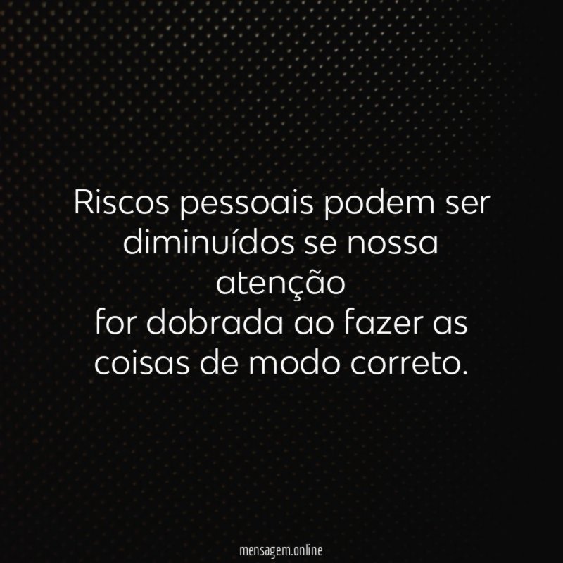 Riscos pessoais podem ser diminuídos se nossa atenção for