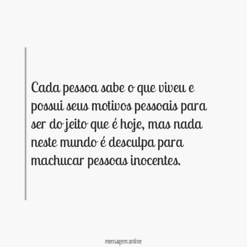 Cada pessoa sabe o que viveu e possui