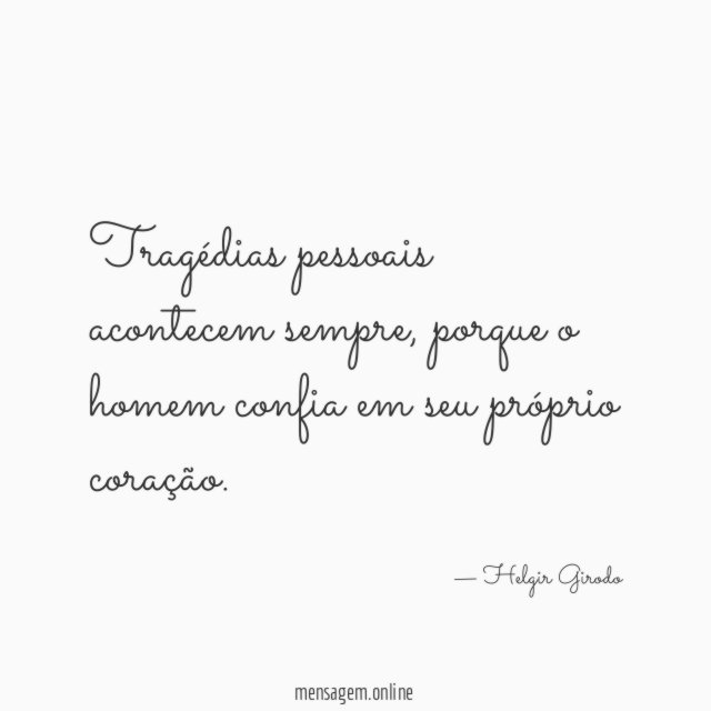 Tragédias pessoais acontecem sempre