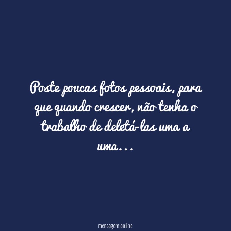 Poste poucas fotos pessoais
