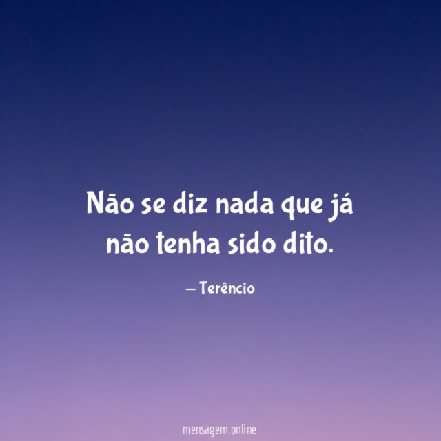Não se diz nada que já não tenha sido dito