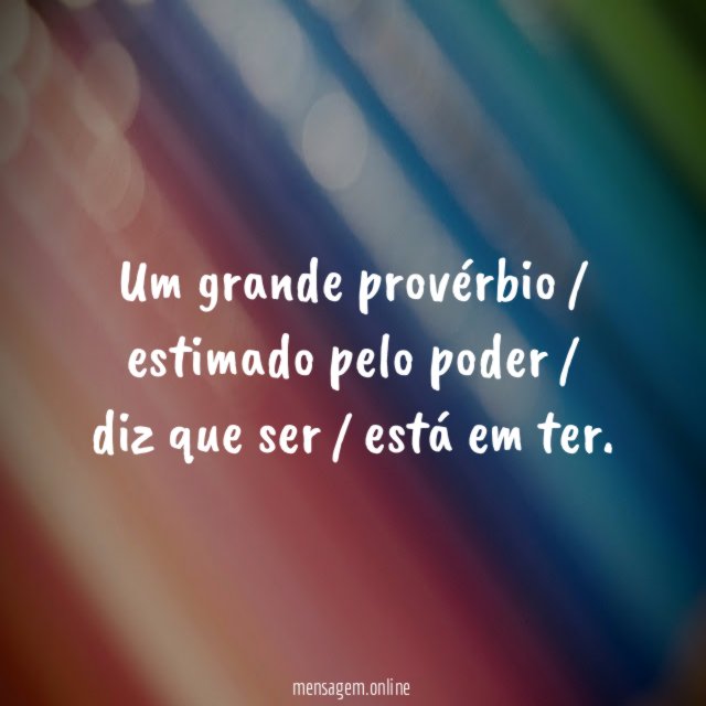 Um grande provérbio / estimado pelo poder /