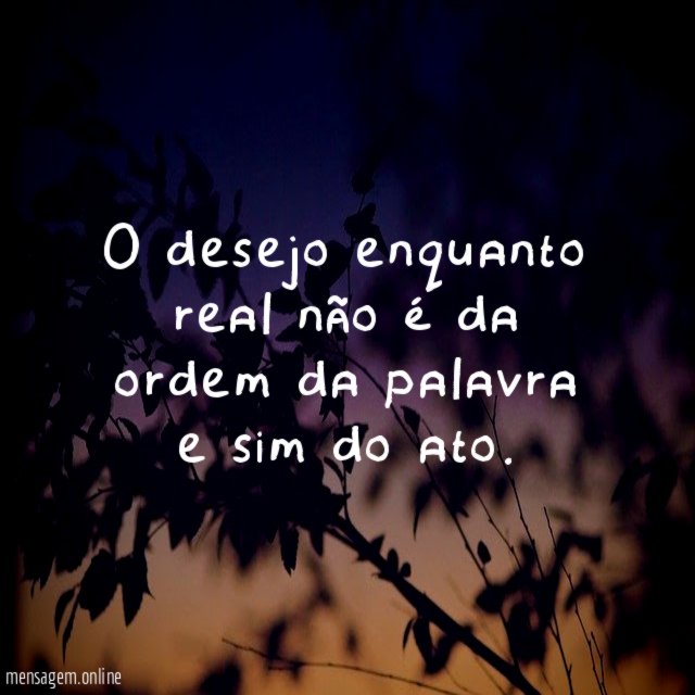 O desejo enquanto real não é da ordem