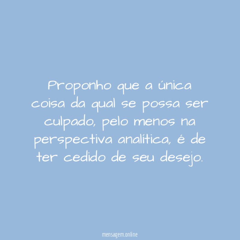 Proponho que a única coisa da qual se possa ser culpado