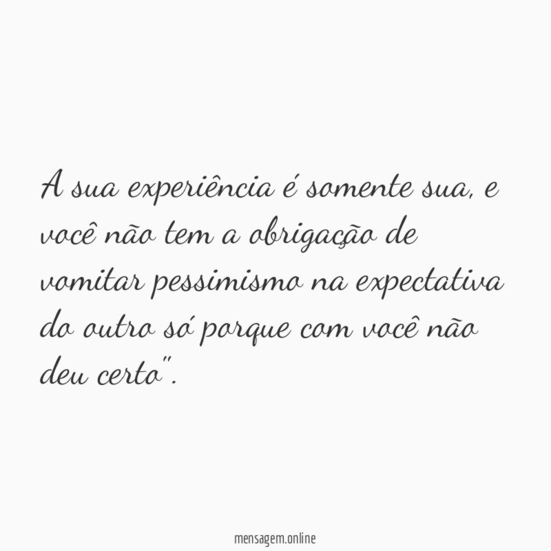 A sua experiência é somente sua