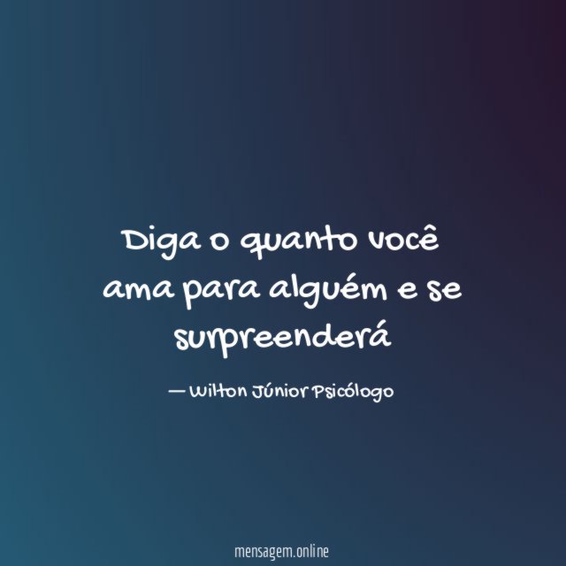 Diga o quanto você ama para alguém e se surpreenderá