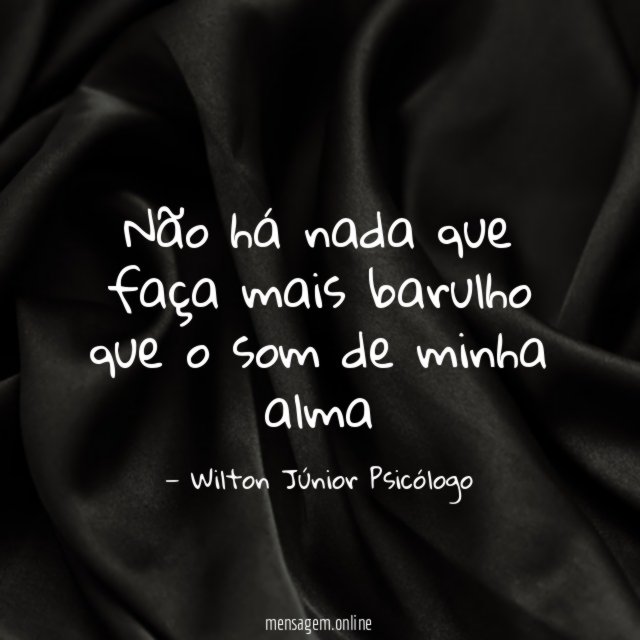 Não há nada que faça mais barulho que