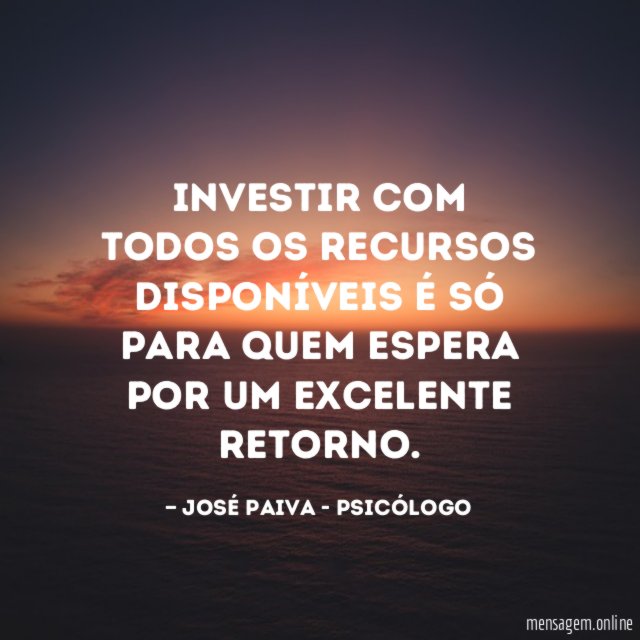 Investir com todos os recursos disponíveis é só