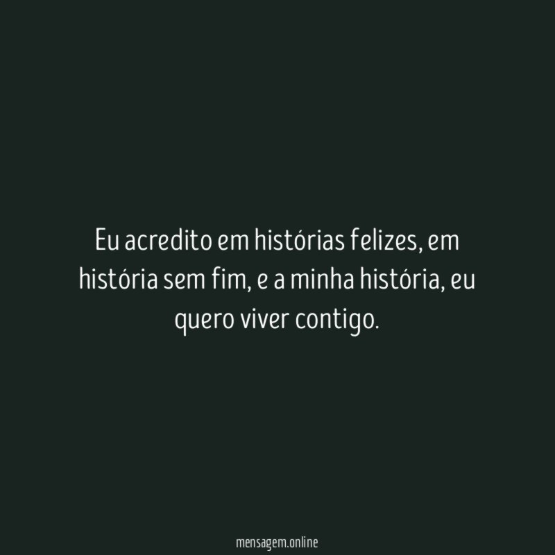 Eu acredito em histórias felizes